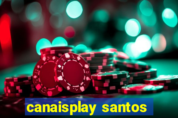 canaisplay santos